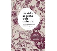 La Vida Secreta Dels Animals: Amor, dol, empatia: una mirada sorprenent a un món desconegut: 10 (La Mandràgora)