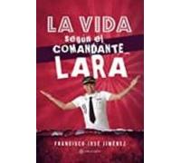 La Vida Segun El Comandante Lara