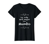 La Vida será Mejor con Mambo - Latin Dance Cute Nice Camiseta gráfica económica, Mujer, Negro, M