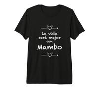 La Vida será Mejor con Mambo - Latin Dance Mambo Cute Nice Camiseta Premium