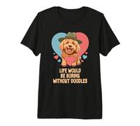 La Vida sería aburrida sin garabatos Goldendoodle Dog Camiseta Premium