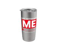 La vida sin mí sería aburrido dicho divertido Vaso térmico de acero inoxidable de doble pared