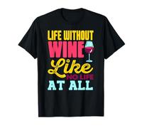 La Vida sin Vino es como no Vivir en absoluto Camiseta