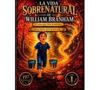 LA VIDA SOBRENATURAL DE WILLIAM BRANHAM EN COLOR: El niño al que Dios le hablaba