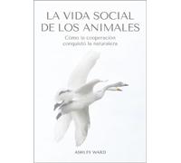 La vida social de los animales: Cómo la cooperación conquistó la naturaleza (Colección naturaleza salvaje)