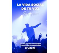 La vida social de tu voz: 25 secretos para comenzar a transformar tu carrera musical