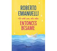 La vida son dos días, entonces bésame (Planeta Internacional)