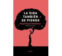 La Vida Tambien Se Piensa