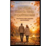 LA VIDA TODAVIA TENIA UN CAPITULO MAS: El amor no tiene arrugas: 1 (Historias Que Comienzan Después)
