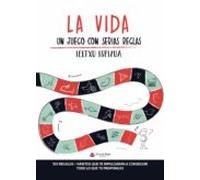 La vida - Un juego con serias reglas. 150 regalos/hábitos que te impulsarán a conseguir todo lo que te propongas