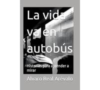 La vida va en autobús: Historias para aprender a mirar