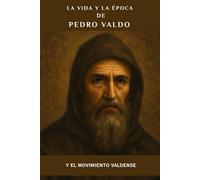 La vida y la época de Pedro Valdo y el Movimiento Valdense (Serie Espiritualidad Vida Cotidiana)