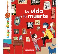 La vida y la muerte. Mis primeras preguntas (OCEANO TRAVESIA)