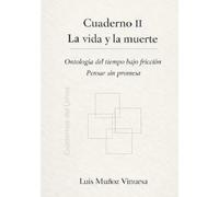 La Vida y la Muerte: Ontología del tiempo bajo fricción - Pensar sin Promesa (CUADERNOS DEL LIMITE)