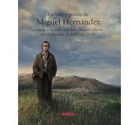 LA VIDA Y LA POESÍA DE MIGUEL HERNÁNDEZ CONTADA A LOS NIÑOS (LA VIDA DE...)