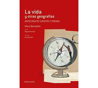 La vida y otras geografías: Antología de cuentos y poemas : Mario Benedetti: 19 (Adarga)