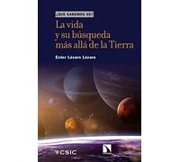 La vida y su búsqueda más allá de la Tierra: 143 (¿Qué sabemos de?)