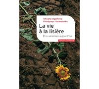 La vie à la lisière: Etre ukrainien aujourd'hui