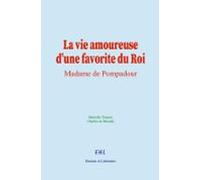 La Vie Amoureuse Dune Favorite Du Roi (ebook)