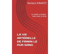 LA VIE ARTERIELLE DE FIRMIN LE PUR-SANG: Le soleil a rendez-vous avec la lune