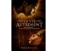 La Vie Autrement: Rayonnement ! les 7 clés pour une vie meilleure.