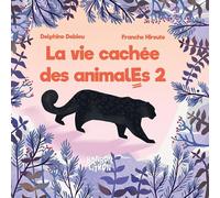 La vie cachée des animalEs: Tome 2
