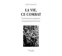 La vie, ce combat: Du berceau au régiment, en passant par la prison