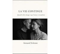 La vie continue: Quand le désir change et que l'amour se transforme