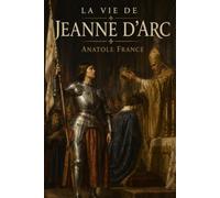 La vie de Jeanne d'Arc: Dieu et le Roi