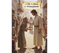 La vie de Jésus en 10 Storybooks: Un voyage illustré à travers la vie du Fils de Dieu