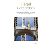 La vie de Jésus: Précédé de Dissertations et fragments de l'époque de Stuttgart et de Tübingen (Bibliotheque Des Textes Philosophiques)