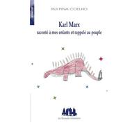 La vie de Karl Marx racontée à mes enfants et rappelée au peuple: Traduit du portugais par alexandra moreira da silva