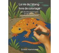 La vie de l’étang: livre de coloriage avec des infos passionnantes sur ses habitants: Nouvelle édition grand format