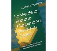 La Vie de la Femme Musulmane dans son Foyer: L’épanouissement familial selon les enseignements islamiques