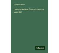 La vie de Madame Élisabeth, s¿ur de Louis XVI