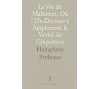 La Vie de Mahomet, Où l'On Découvre Amplement la Verité de l'Imposture
