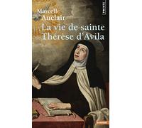 La Vie de sainte Thérèse d'Avila (Points Sagesses)