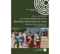 La vie des enfants de rue en République démocratique du Congo: Analyse des enjeux et dangers dans la ville de Kinshasa