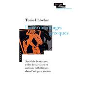 La vie des images grecques: Sociétés de statues, rôles des artistes et notions esthétiques dans l'art grec ancien