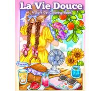 La Vie Douce: A cute soft girl coloring book for adults and teens with cute and cozy girl moments in large print, for relaxing and stressfree moments. Soft girl aesthetic coloring book with 30 pages