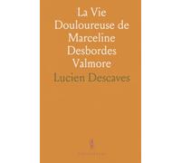 La Vie Douloureuse de Marceline Desbordes Valmore