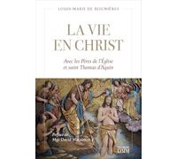 La vie en Christ: Avec les Pères et saint Thomas