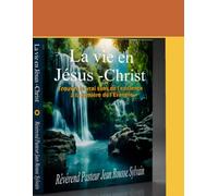 La vie en Jesus-Christ: Trouver le vrai sens de l'existence a la lumière de l'Evangile