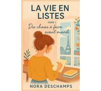 La vie en listes - Tome 1 : Dix choses à faire avant mardi: Un roman feel good tendre et drôle Lancez-vous dans le premier tome et redonnez du sens à vos propres listes !