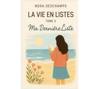 La vie en listes - Tome 3 : Ma dernière liste: Une fin de trilogie profondément humaine Un roman feel good qui réconcilie avec l’imperfection