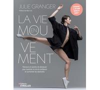 La vie en mouvement: Parcours et secrets de danseuse pour traverser la vie en confiance et surmonter les obstacles du quotidien