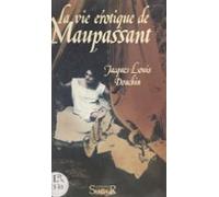 La Vie Érotique De Guy De Maupassant (ebook)
