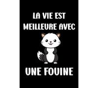 la vie est meilleure avec une fouine: Carnet de notes fouine humour - 110 pages lignées - cadeau fouine original drôle