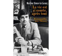 La vie est si courte, après tout: Retrouvailles avec Thierry (Essais Et Documents)