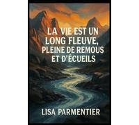 La vie est un long fleuve, plein de remous et d’écueils